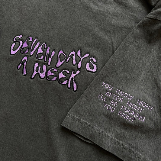 Seven days a week (embroidered tee) MADE TO ORDER (Up to 4+ weeks)